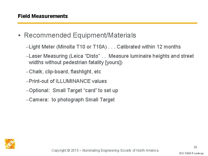 Field Measurements • Recommended Equipment/Materials – Light Meter (Minolta T 10 or T 10