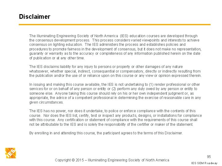 Disclaimer The Illuminating Engineering Society of North America (IES) education courses are developed through