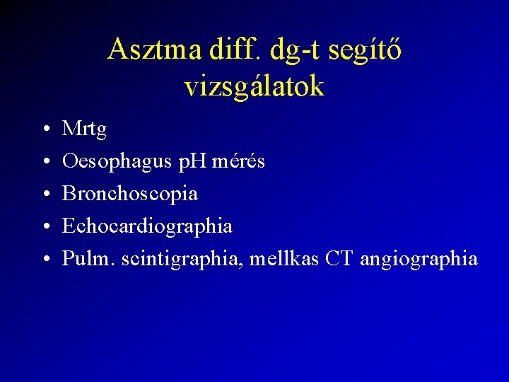 Asztma diff. dg-t segítő vizsgálatok • • • Mrtg Oesophagus p. H mérés Bronchoscopia