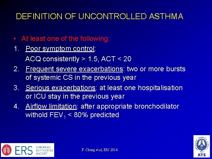 DEFINITION OF UNCONTROLLED ASTHMA • At least one of the following: 1. Poor symptom