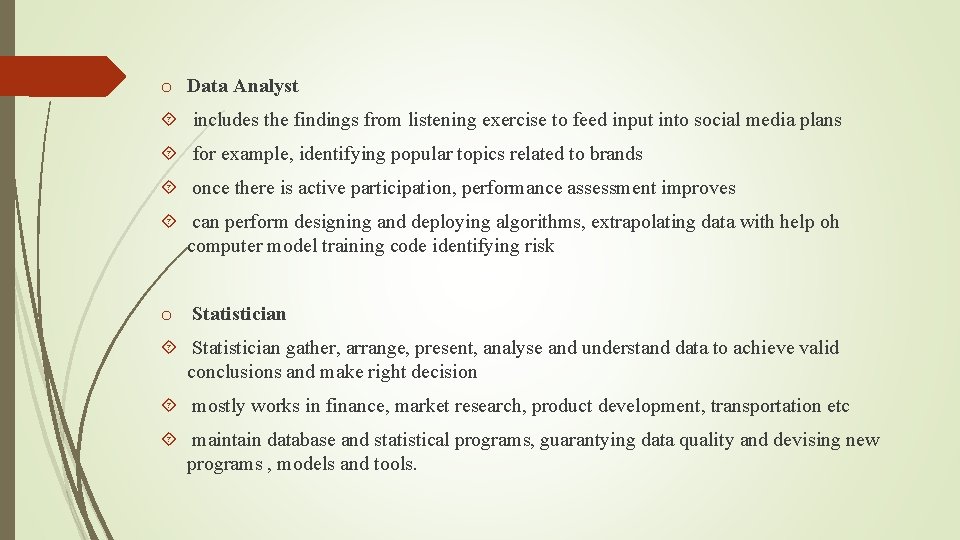 o Data Analyst includes the findings from listening exercise to feed input into social