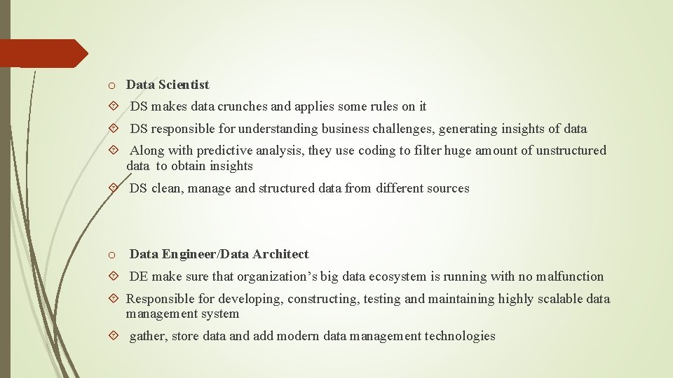 o Data Scientist DS makes data crunches and applies some rules on it DS