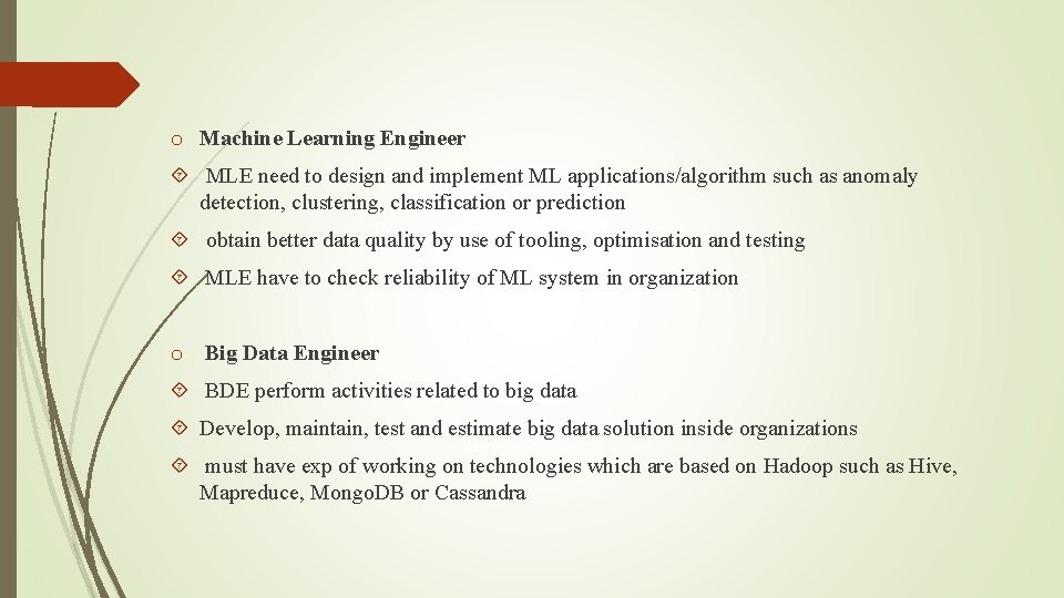 o Machine Learning Engineer MLE need to design and implement ML applications/algorithm such as