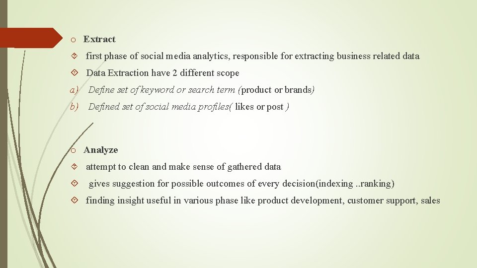 o Extract first phase of social media analytics, responsible for extracting business related data