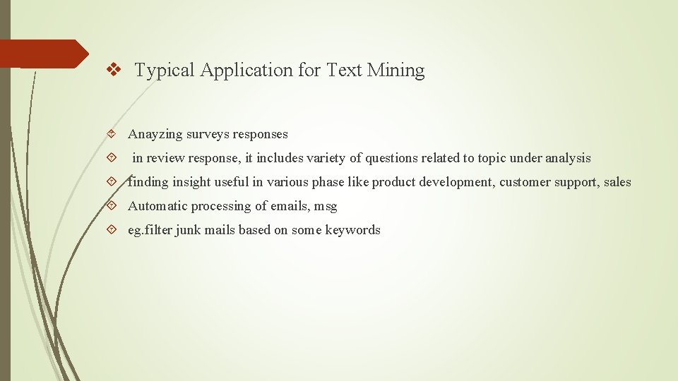 v Typical Application for Text Mining Anayzing surveys responses in review response, it includes