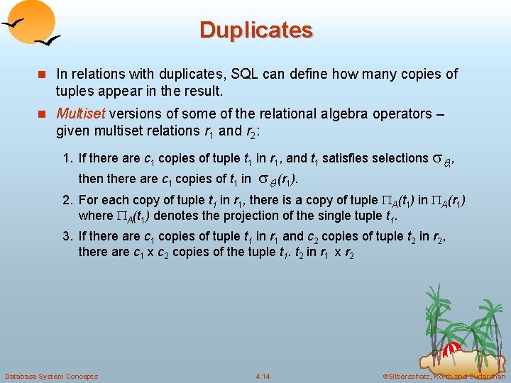 Duplicates n In relations with duplicates, SQL can define how many copies of tuples