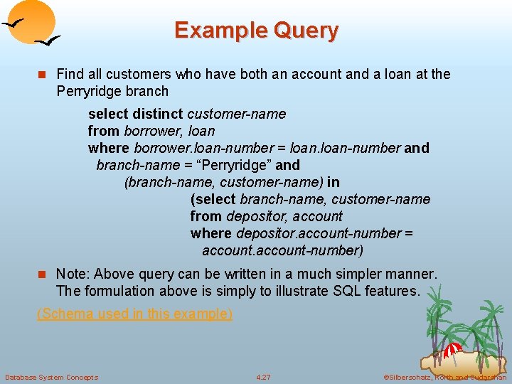 Example Query n Find all customers who have both an account and a loan