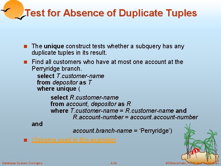 Test for Absence of Duplicate Tuples n The unique construct tests whether a subquery