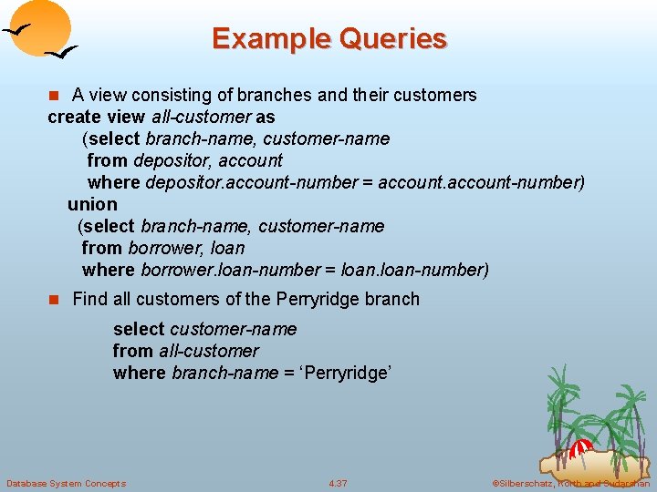 Example Queries n A view consisting of branches and their customers create view all-customer