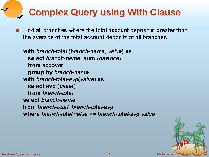 Complex Query using With Clause n Find all branches where the total account deposit