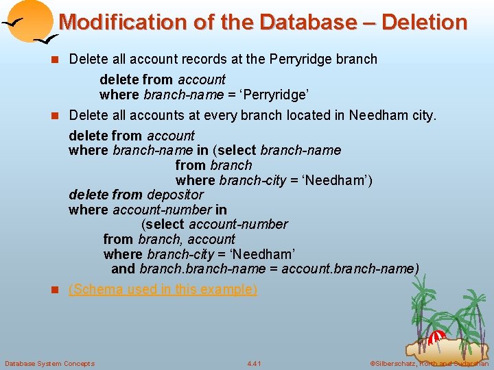 Modification of the Database – Deletion n Delete all account records at the Perryridge