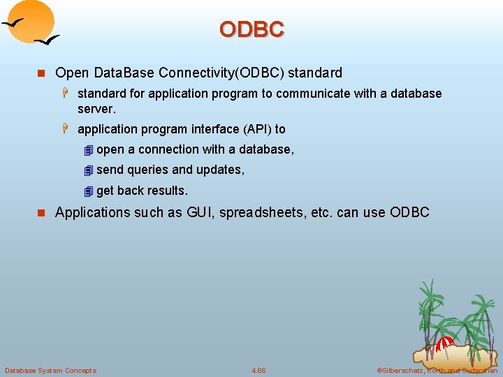 ODBC n Open Data. Base Connectivity(ODBC) standard H standard for application program to communicate