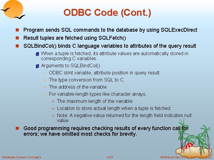 ODBC Code (Cont. ) n Program sends SQL commands to the database by using