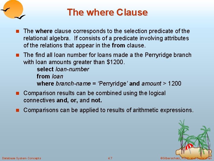 The where Clause n The where clause corresponds to the selection predicate of the