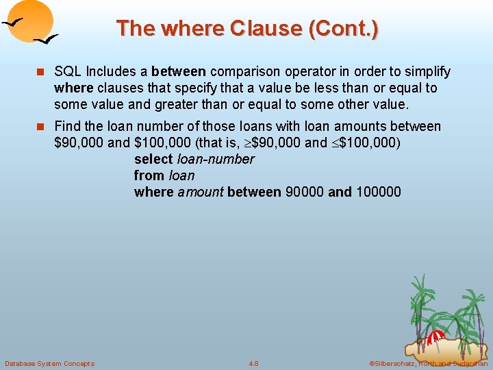 The where Clause (Cont. ) n SQL Includes a between comparison operator in order