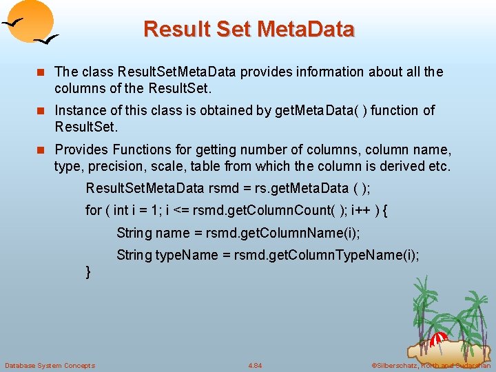 Result Set Meta. Data n The class Result. Set. Meta. Data provides information about
