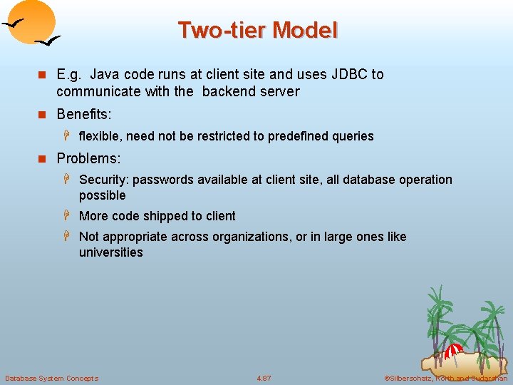 Two-tier Model n E. g. Java code runs at client site and uses JDBC