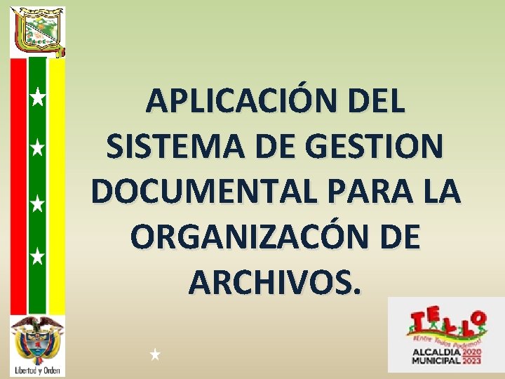 APLICACIÓN DEL SISTEMA DE GESTION DOCUMENTAL PARA LA ORGANIZACÓN DE ARCHIVOS. 