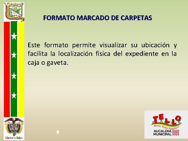 FORMATO MARCADO DE CARPETAS Este formato permite visualizar su ubicación y facilita la localización