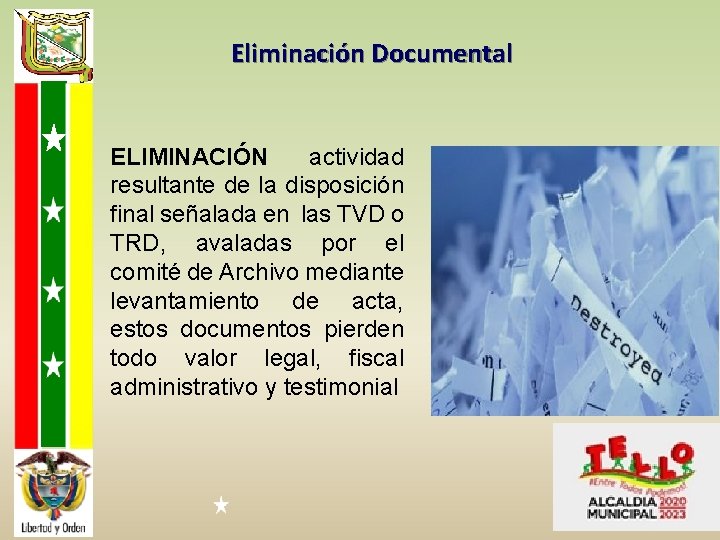 Eliminación Documental ELIMINACIÓN actividad resultante de la disposición final señalada en las TVD o