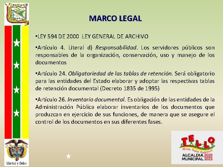 MARCO LEGAL • LEY 594 DE 2000 LEY GENERAL DE ARCHIVO • Artículo 4.