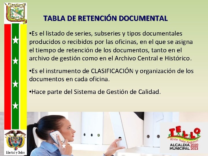 TABLA DE RETENCIÓN DOCUMENTAL • Es el listado de series, subseries y tipos documentales