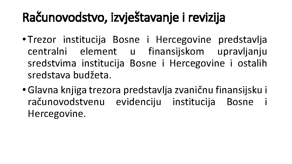 Računovodstvo, izvještavanje i revizija • Trezor institucija Bosne i Hercegovine predstavlja centralni element u
