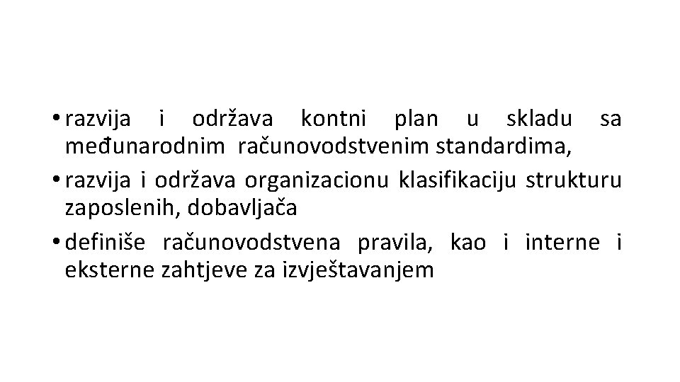  • razvija i održava kontni plan u skladu sa međunarodnim računovodstvenim standardima, •