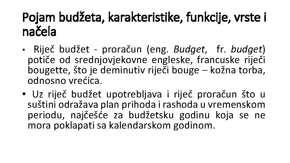 Pojam budžeta, karakteristike, funkcije, vrste i načela • Riječ budžet - proračun (eng. Budget,