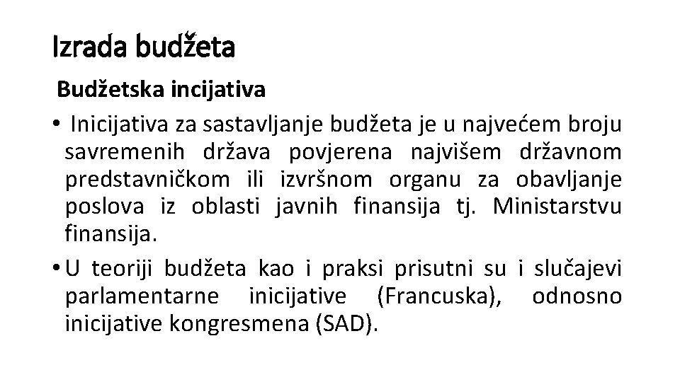 Izrada budžeta Budžetska incijativa • Inicijativa za sastavljanje budžeta je u najvećem broju savremenih