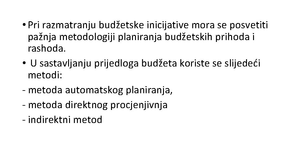  • Pri razmatranju budžetske inicijative mora se posvetiti pažnja metodologiji planiranja budžetskih prihoda