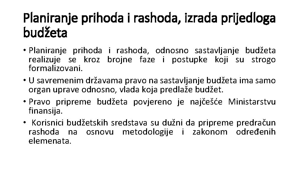 Planiranje prihoda i rashoda, izrada prijedloga budžeta • Planiranje prihoda i rashoda, odnosno sastavljanje