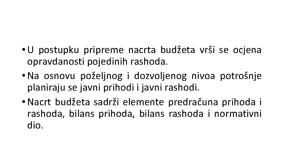  • U postupku pripreme nacrta budžeta vrši se ocjena opravdanosti pojedinih rashoda. •