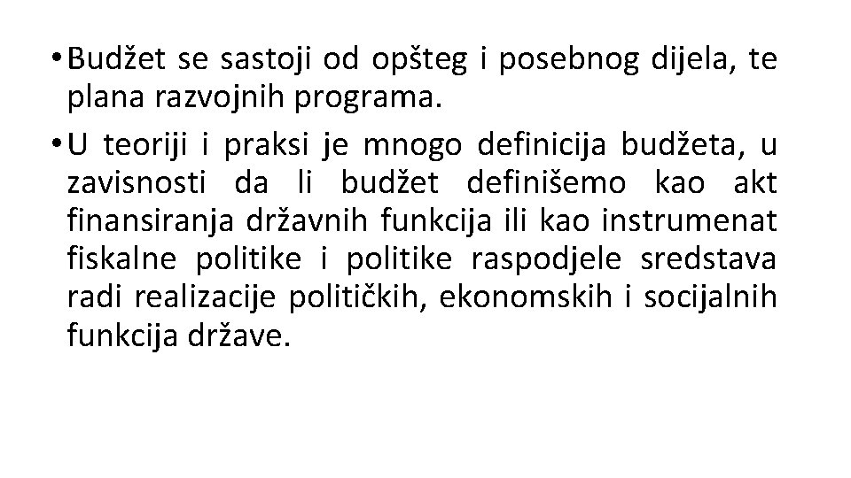  • Budžet se sastoji od opšteg i posebnog dijela, te plana razvojnih programa.