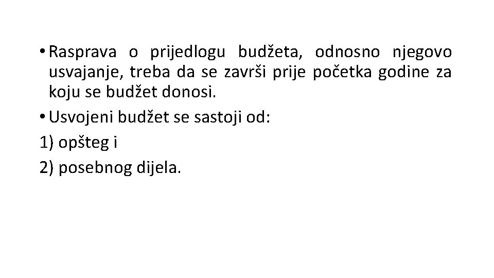  • Rasprava o prijedlogu budžeta, odnosno njegovo usvajanje, treba da se završi prije