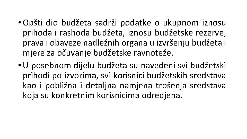  • Opšti dio budžeta sadrži podatke o ukupnom iznosu prihoda i rashoda budžeta,