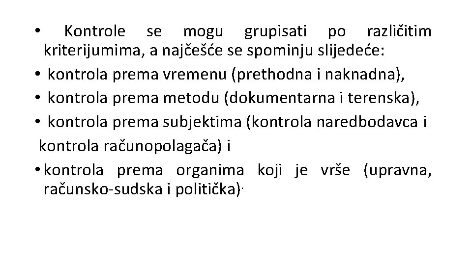  • Kontrole se mogu grupisati po različitim kriterijumima, a najčešće se spominju slijedeće: