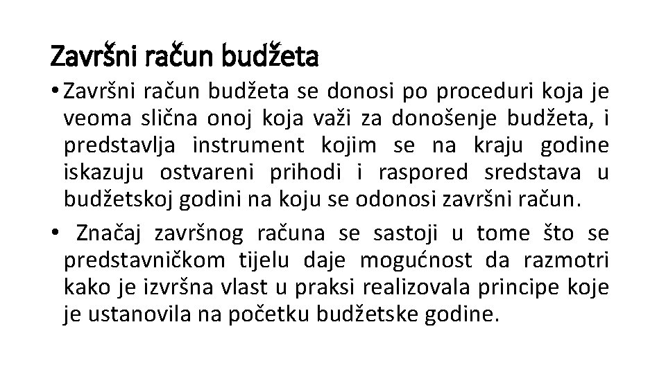 Završni račun budžeta • Završni račun budžeta se donosi po proceduri koja je veoma