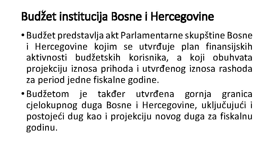 Budžet institucija Bosne i Hercegovine • Budžet predstavlja akt Parlamentarne skupštine Bosne i Hercegovine