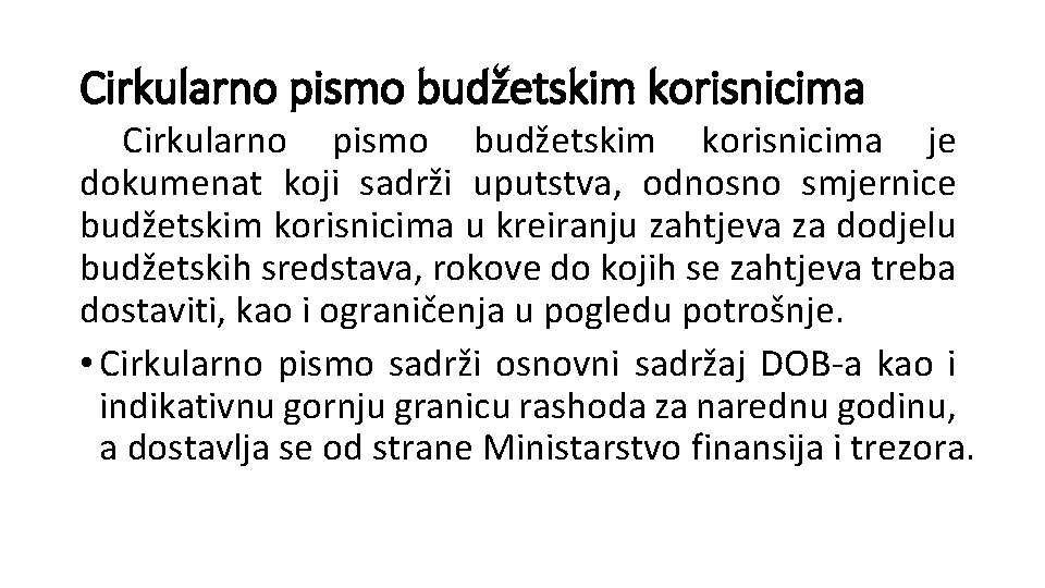 Cirkularno pismo budžetskim korisnicima je dokumenat koji sadrži uputstva, odnosno smjernice budžetskim korisnicima u