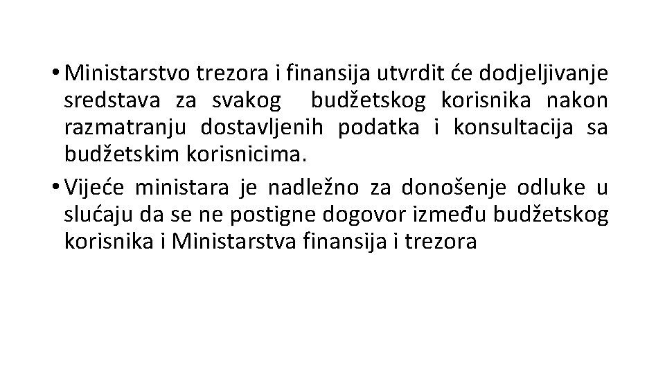  • Ministarstvo trezora i finansija utvrdit će dodjeljivanje sredstava za svakog budžetskog korisnika