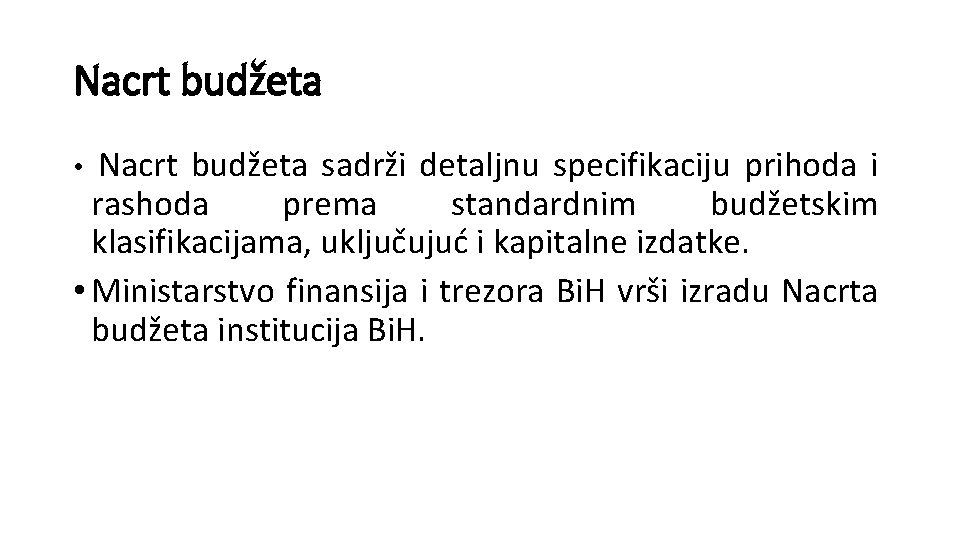 Nacrt budžeta • Nacrt budžeta sadrži detaljnu specifikaciju prihoda i rashoda prema standardnim budžetskim