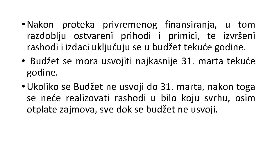  • Nakon proteka privremenog finansiranja, u tom razdoblju ostvareni prihodi i primici, te