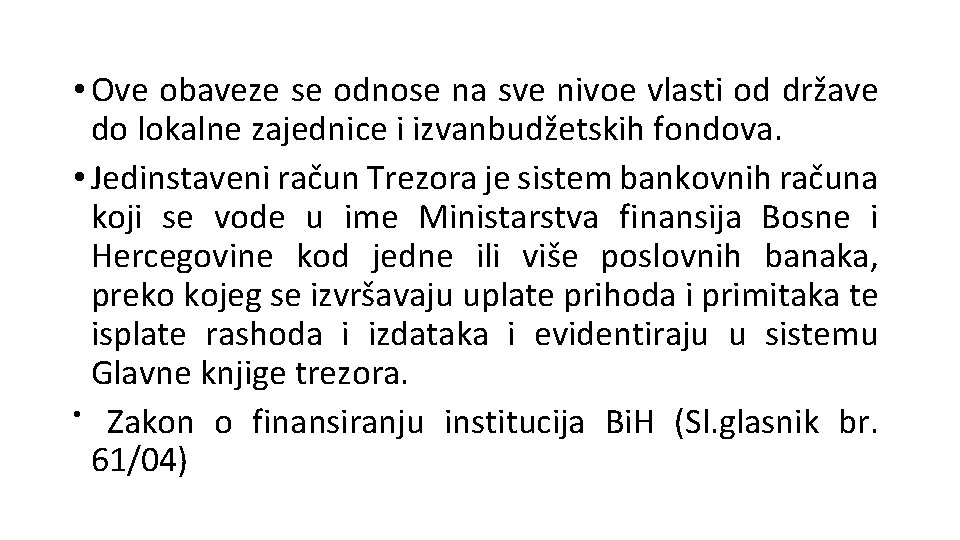  • Ove obaveze se odnose na sve nivoe vlasti od države do lokalne