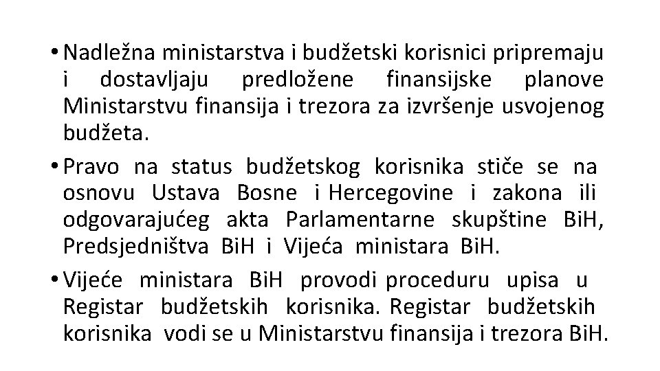  • Nadležna ministarstva i budžetski korisnici pripremaju i dostavljaju predložene finansijske planove Ministarstvu