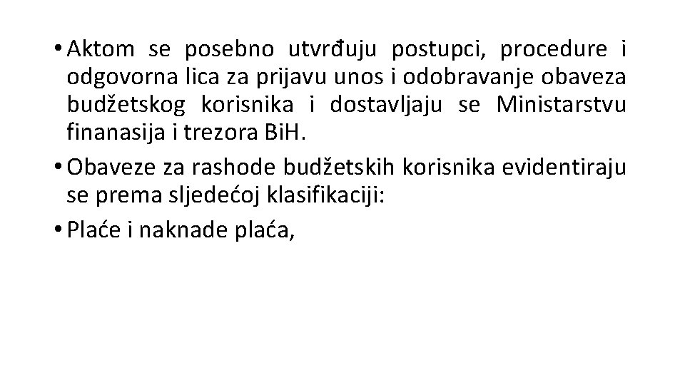  • Aktom se posebno utvrđuju postupci, procedure i odgovorna lica za prijavu unos