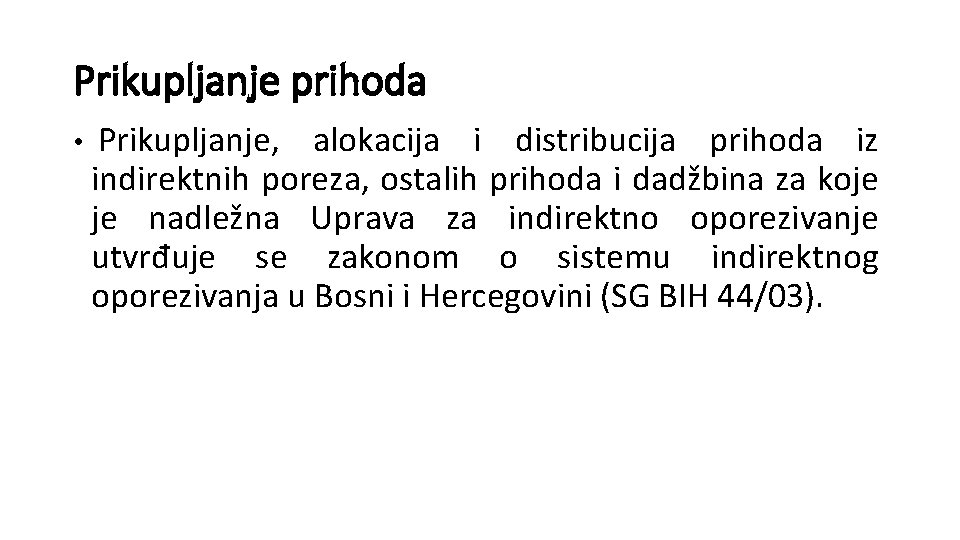 Prikupljanje prihoda • Prikupljanje, alokacija i distribucija prihoda iz indirektnih poreza, ostalih prihoda i