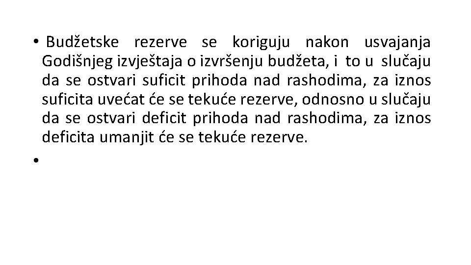  • Budžetske rezerve se koriguju nakon usvajanja Godišnjeg izvještaja o izvršenju budžeta, i