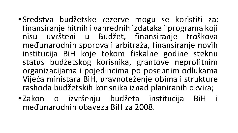  • Sredstva budžetske rezerve mogu se koristiti za: finansiranje hitnih i vanrednih izdataka