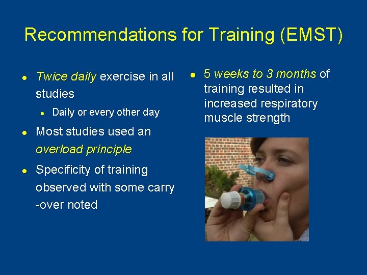 Recommendations for Training (EMST) l Twice daily exercise in all studies l l l